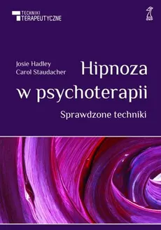Hipnoza w psychoterapii - Josie Hadley, Carol Staudacher