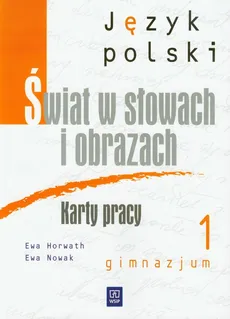 Świat w słowach i obrazach 1 Język polski Karty pracy - Ewa Horwath, Ewa Nowak