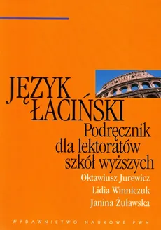 Język łaciński Podręcznik dla lektoratów szkół wyższych - Outlet - Oktawiusz Jurewicz, Lidia Winniczuk, Janina Żuławska