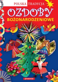 Ozdoby bożonarodzeniowe Polska tradycja - Marcelina Grabowska-Piątek, Krac Anna Marianna
