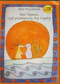 Pan Tapeusz, czyli przemytnicy, lwy i tapiry - Piotr Fryczkowski