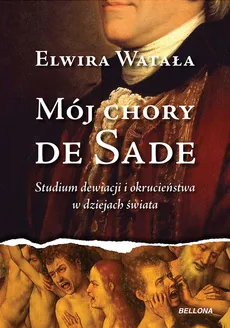 Mój chory de Sade - Outlet - Elwira Watała
