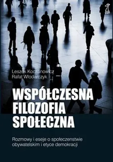 Współczesna filozofia społeczna - Outlet - Leszek Koczanowicz, Rafał Włodarczyk