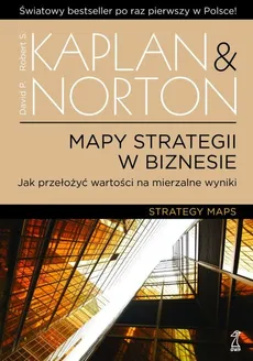 Mapy strategii w biznesie - Kaplan Robert S., Norton David P.
