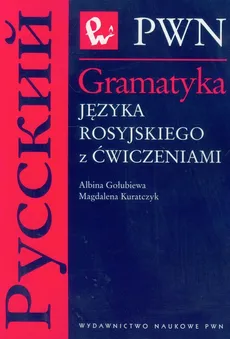 Gramatyka języka rosyjskiego z ćwiczeniami - Albina Gołubiewa, Magdalena Kuratczyk