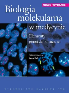 Biologia molekularna w medycynie Elementy genetyki klinicznej - Outlet