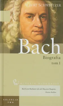 Wielkie biografie Tom 18 Jan Sebastian Bach Biografia Tom 1 - Albert Schweitzer