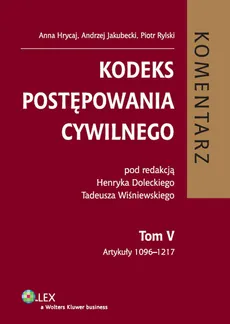 Kodeks postępowania cywilnego Komentarz Tom 5 - Anna Hrycaj, Andrzej Jakubecki, Piotr Rylski