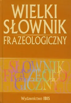 Wielki słownik frazeologiczny - Piotr Fliciński