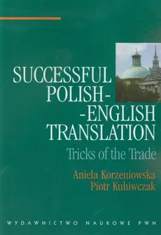 Successful Polish-English Translation - Aniela Korzeniowska, Piotr Kuhiwczak