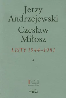 Listy 1944-1981 - Jerzy Andrzejewski, Czesław Miłosz