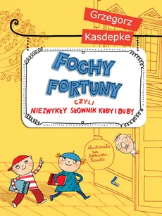 Fochy fortuny czyli niezwykły słownik Kuby i Buby - Outlet - Grzegorz Kasdepke