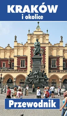 Kraków i okolice Przewodnik - Lucyna Adrabińska-Pacuła