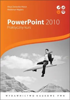 PowerPoint 2010 - Waldemar Węglarz, Alicja Żarowska-Mazur
