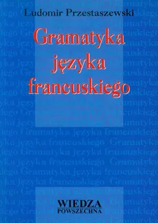 Gramatyka języka francuskiego - Outlet - Ludomir Przestaszewski