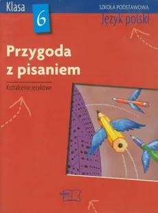 Przygoda z pisaniem 6 Język polski Podręcznik z ćwiczeniami do kształcenia językowego - Piotr Zbróg
