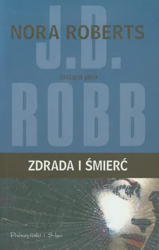 Zdrada i śmierć - J.D. Robb