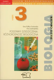 Biologia Podstawy dziedziczenia Różnorodność biologiczna Zeszyt ćwiczeń część 3 Zakres podstawowy - Ewa Jastrzębska, Ewa Pyłka-Gutowska
