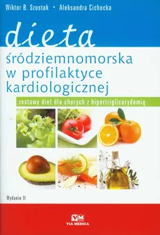Dieta śródziemnomorska w profilaktyce kardiologicznej - Aleksandra Cichocka, Szostak Wiktor B.
