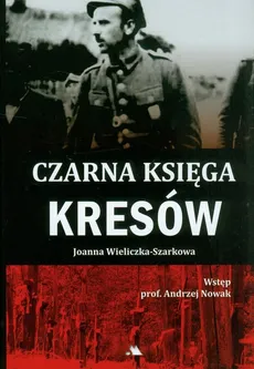 Czarna księga Kresów - Outlet - Joanna Wieliczka-Szarkowa
