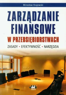 Zarządzanie finansowe w przedsiębiorstwach - Mirosław Krajewski