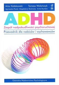 ADHD zespół nadpobudliwości psychoruchowej - Outlet - Artur Kołakowski, Agnieszka Pisula, Tomasz Wolańczyk