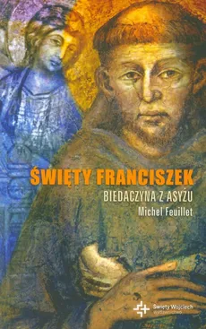 Święty Franciszek Biedaczyna z Asyżu - Outlet - Michel Feuillet
