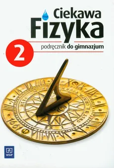 Ciekawa fizyka 2 Podręcznik - Outlet - Jadwiga Poznańska, Maria Rowińska, Elżbieta Zając