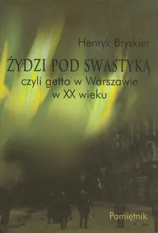 Żydzi pod swastyką czyli getto w Warszawie w XX wieku - Outlet - Henryk Bryskier