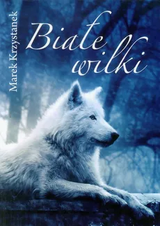 Białe wilki - Marek Krzystanek