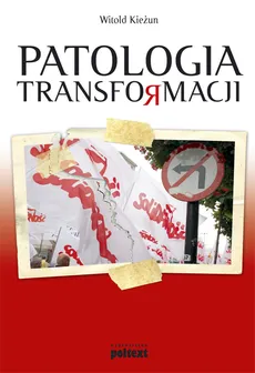 Patologia transformacji - Witold Kieżun