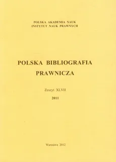 Polska Bibliografia Prawnicza 2011 Zeszyt XLVII