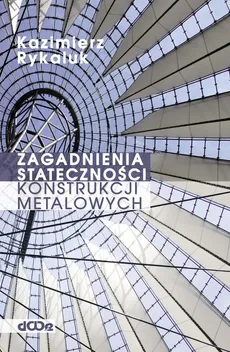 Zagadnienia stateczności konstrukcji metalowych - Outlet - Kazimierz Rykaluk