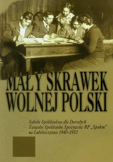 Mały skrawek wolnej Polski - Franciszek Trojnar, Zofia Olszakowska-Glazer, Wanda Wyrobkowa-Pawłowska