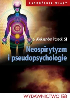 Neospirytyzm i pseudopsychologie - Aleksander Posacki