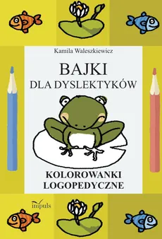 Bajki dla dyslektyków - Kamila Waleszkiewicz