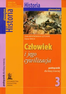 Człowiek i jego cywilizacja 3 Historia podręcznik - Zofia Bentkowska-Sztonyk, Edyta Wach