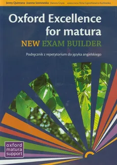Oxford Excellence for matura New exam builder Podręcznik z repetytorium do języka angielskiego - Quintana Jenny Sosnowska Joann