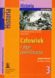 Człowiek i jego cywilizacja 3 Historia zeszyt ćwiczeń - Zofia Bentkowska-Sztonyk, Edyta Wach