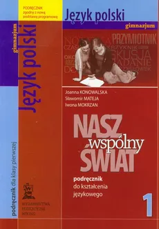 Nasz wspólny świat 1 język polski podręcznik do kształcenia zintegrowanego - Joanna Konowalska, Sławomir Mateja, Iwona Mokrzan