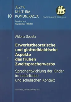 Erwerbstheoretische und glottodidaktische Aspekte des frühen Zweitspracherwerbs - Aldona Sopata