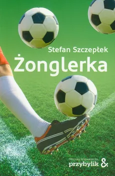 Żonglerka - Stefan Szczepłek