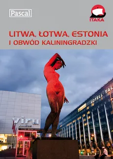 Litwa Łotwa Estonia i Obwód Kaliningradzki Przewodnik ilustrowany