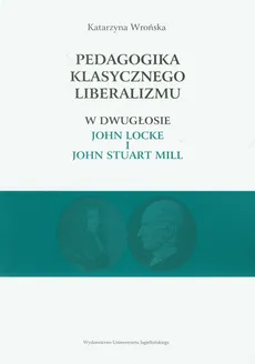 Pedagogika klasycznego liberalizmu - Outlet - Katarzyna Wrońska