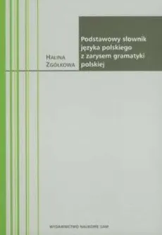 Podstawowy słownik języka polskiego z zarysem - Outlet - Halina Zgółkowa