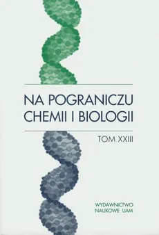 Na pograniczu chemii i biologii Tom XXIII - Outlet