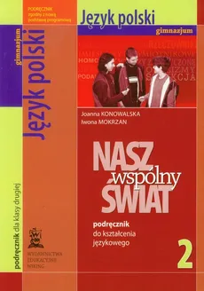 Nasz wspólny świat 2 język polski podręcznik do kształcenia językowego - Joanna Konowalska, Iwona Mokrzan