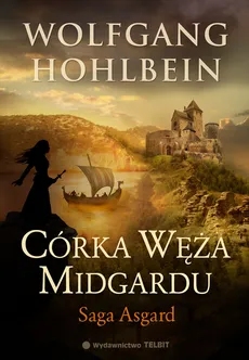Córka Węża Midgardu Saga Asgard - Wolfgang Hohlbein