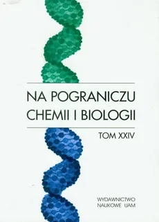 Na pograniczu chemii i biologii Tom 24