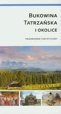 Bukowina Tatrzańska i okolice Przewodnik turystyczny - Outlet - Alicja Wierzbanowska